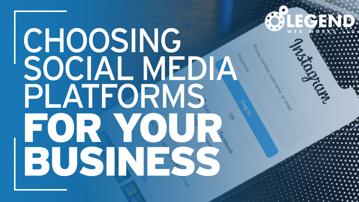 Choosing Social Media Platforms for Your Business